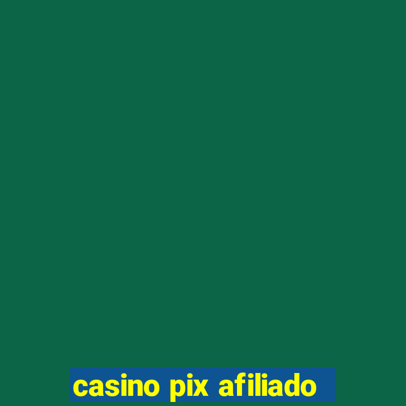 casino pix afiliado