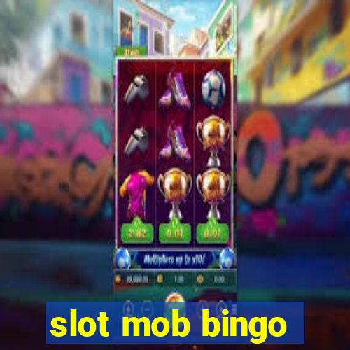 slot mob bingo