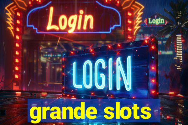 grande slots