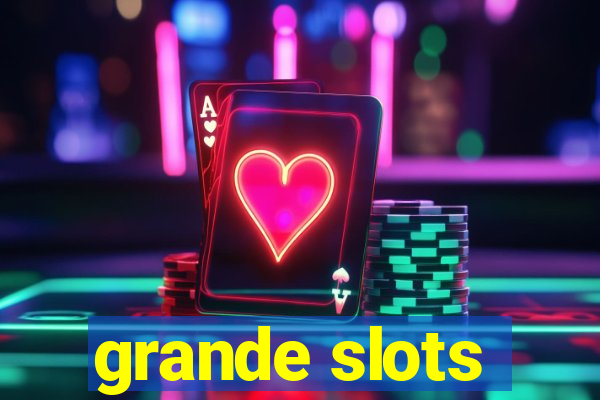 grande slots