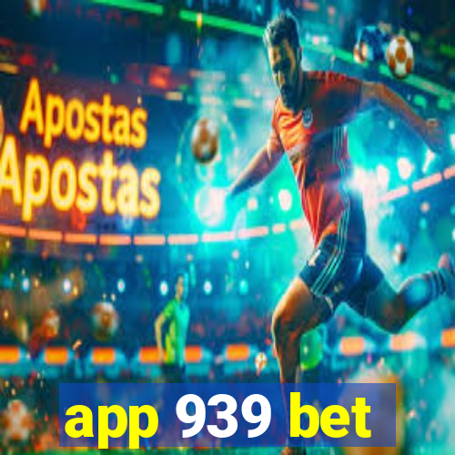 app 939 bet