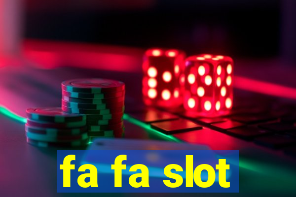 fa fa slot