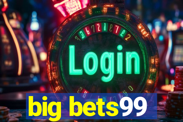 big bets99