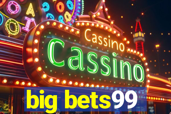 big bets99