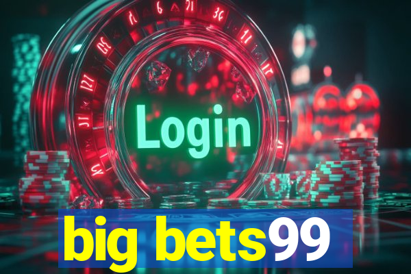 big bets99