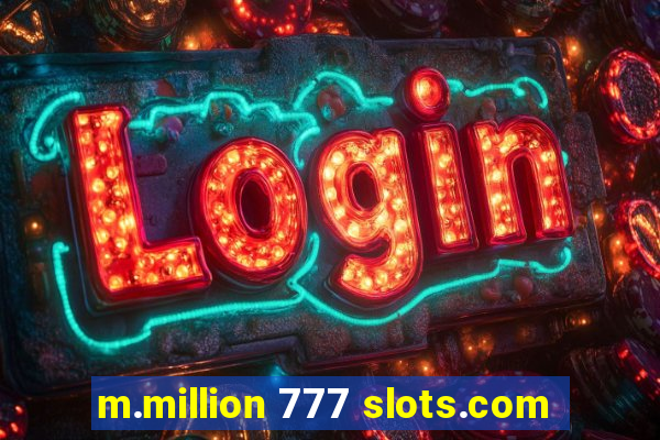 m.million 777 slots.com