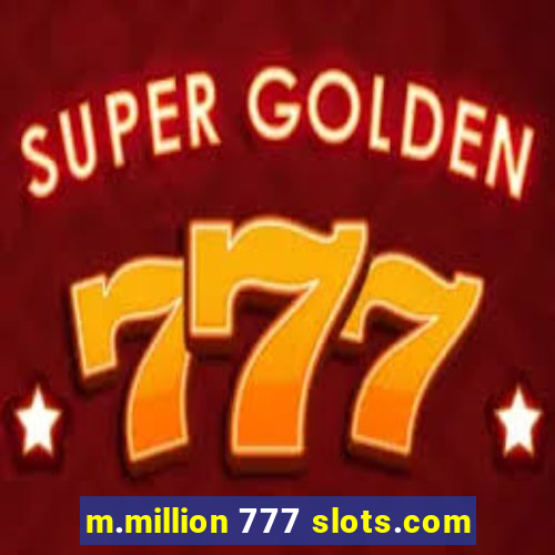 m.million 777 slots.com