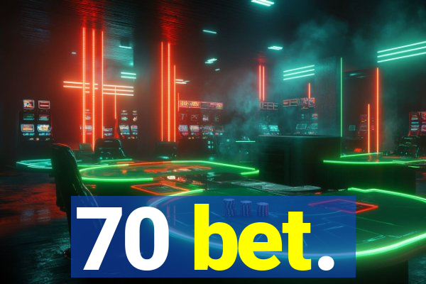 70 bet.