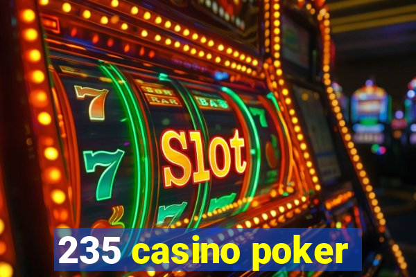 235 casino poker