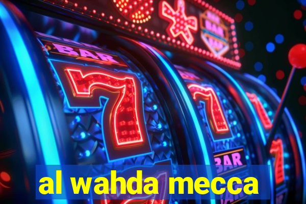 al wahda mecca