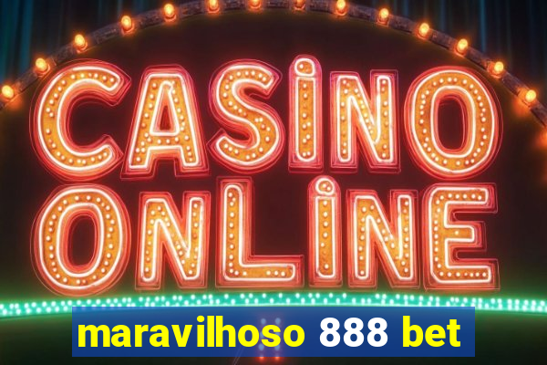 maravilhoso 888 bet