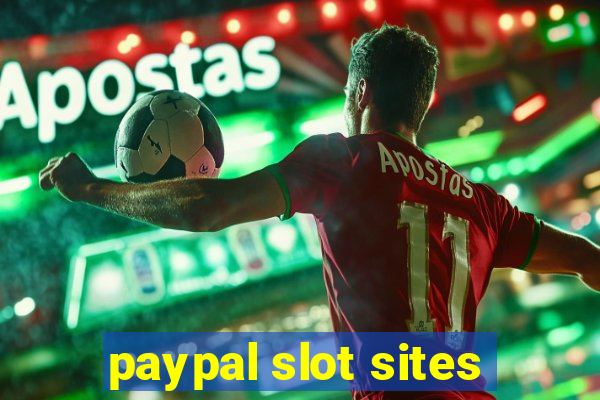 paypal slot sites