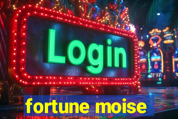 fortune moise