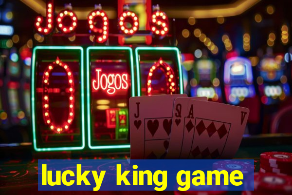 lucky king game