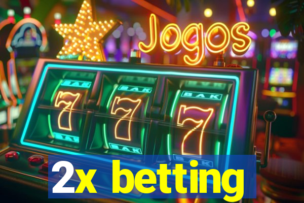 2x betting