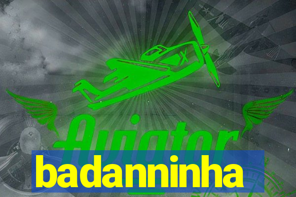 badanninha