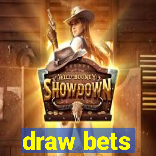 draw bets