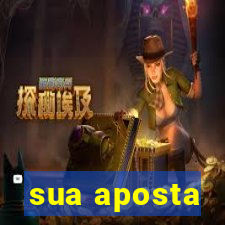 sua aposta