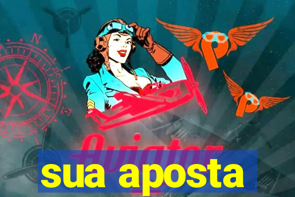 sua aposta