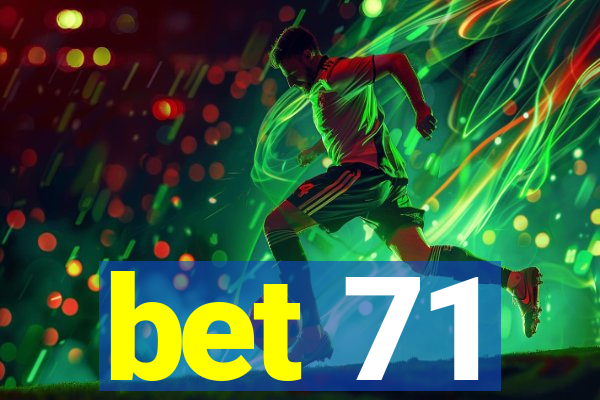 bet 71