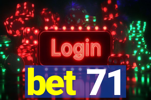 bet 71