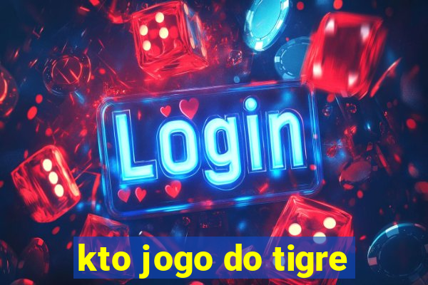 kto jogo do tigre