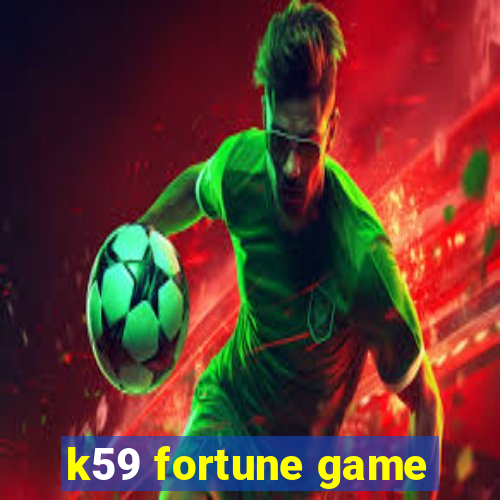 k59 fortune game