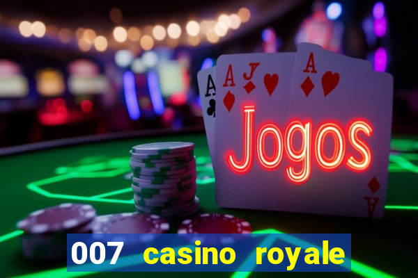 007 casino royale onde assistir