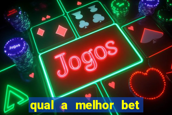 qual a melhor bet para apostar