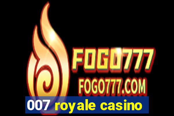 007 royale casino