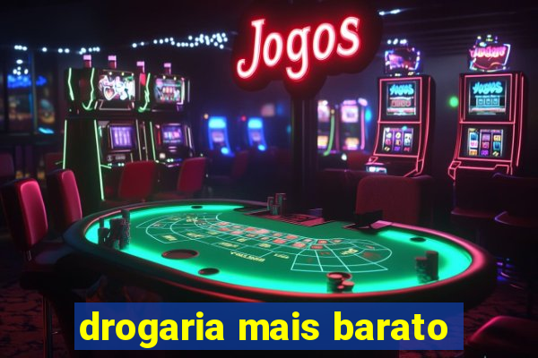 drogaria mais barato