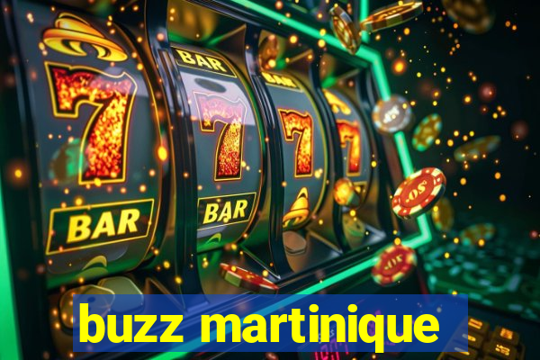 buzz martinique