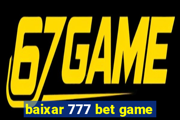 baixar 777 bet game