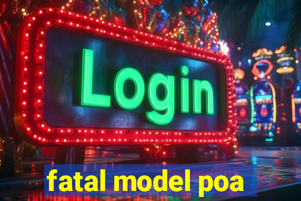 fatal model poa