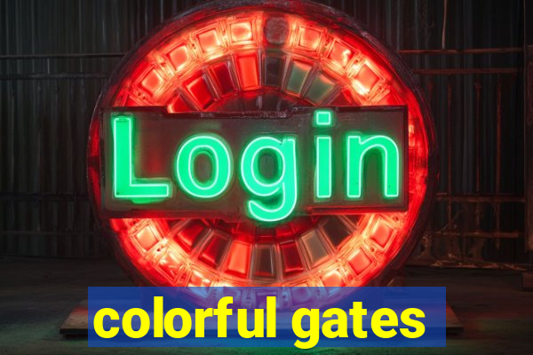 colorful gates