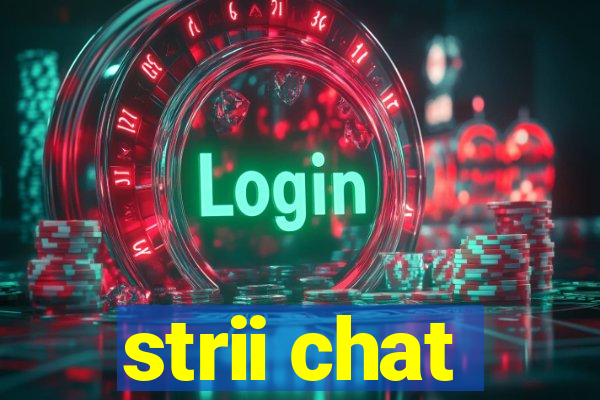 strii chat