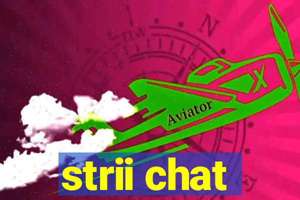 strii chat