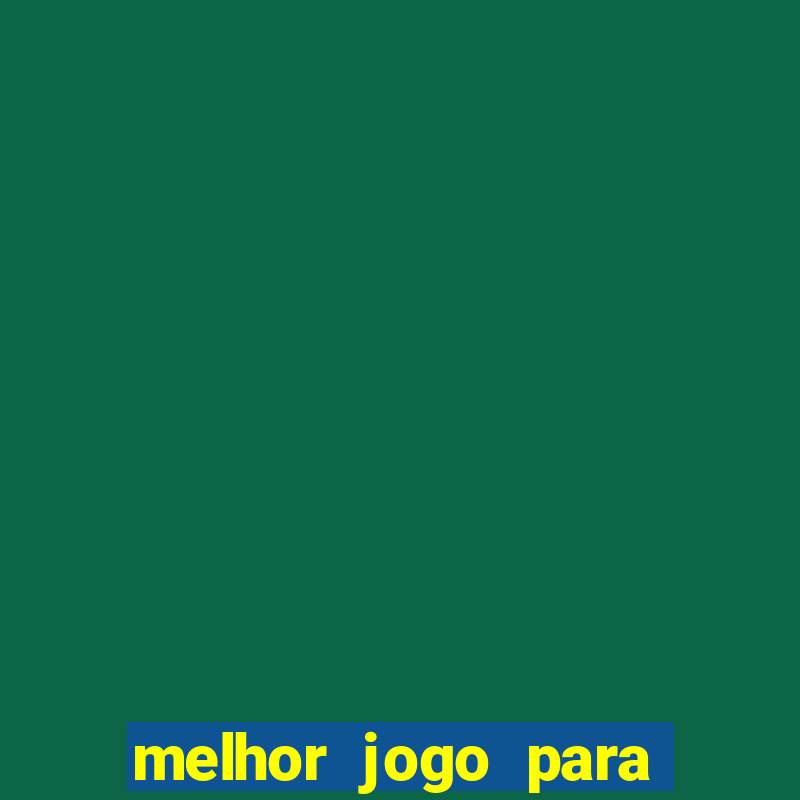 melhor jogo para ganhar dinheiro de verdade