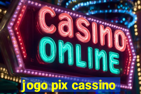 jogo pix cassino