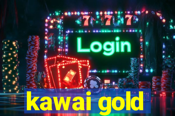 kawai gold