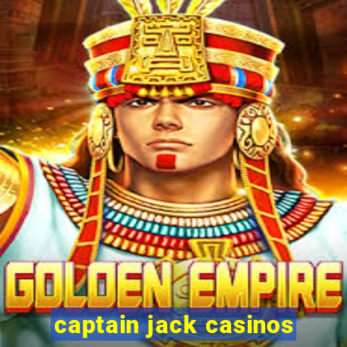 captain jack casinos