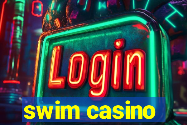 swim casino