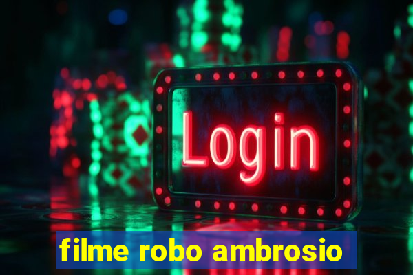 filme robo ambrosio