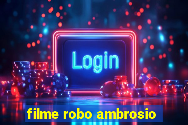 filme robo ambrosio