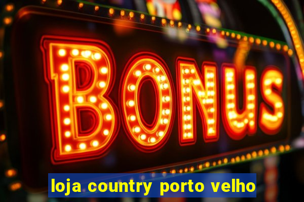 loja country porto velho