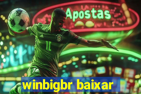 winbigbr baixar