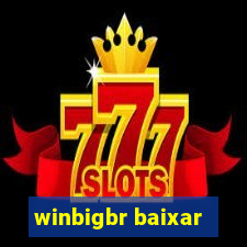 winbigbr baixar