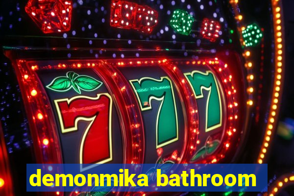 demonmika bathroom