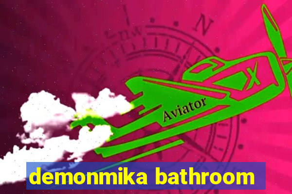 demonmika bathroom