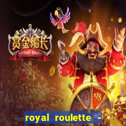 royal roulette - roleta de cassino